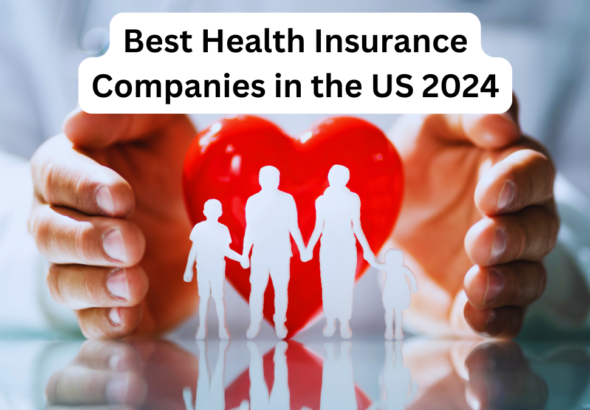 Best Health Insurance Companies in the US 2024