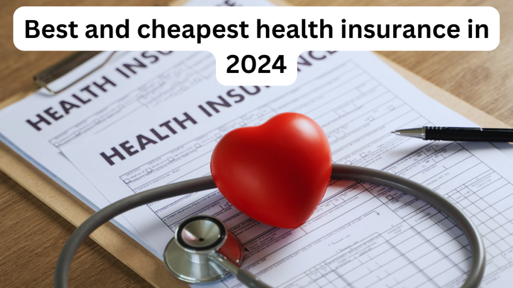 Best and cheapest health insurance in 2024