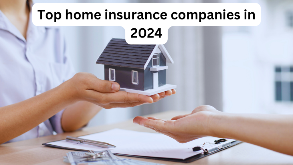 Top home insurance companies in 2024