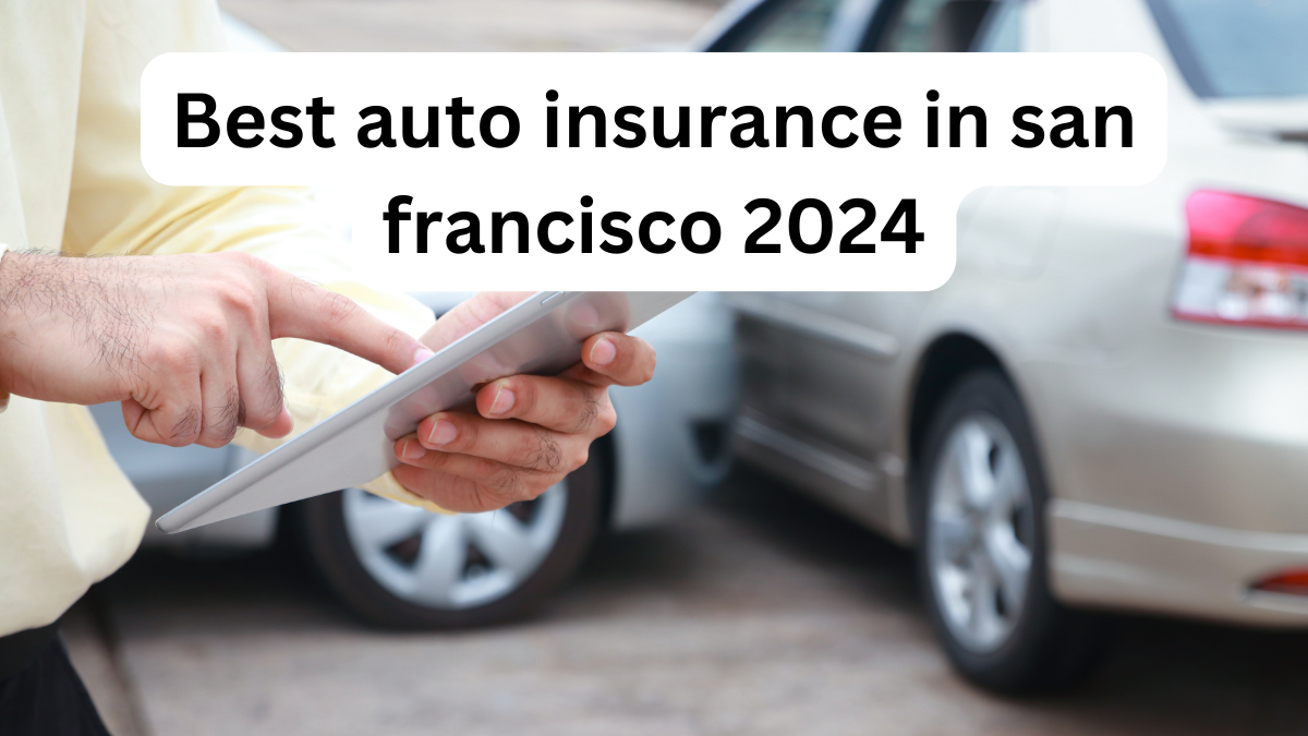 Best auto insurance in san francisco 2024