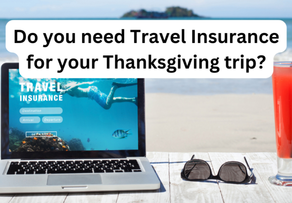 Do you need Travel Insurance for your Thanksgiving trip?