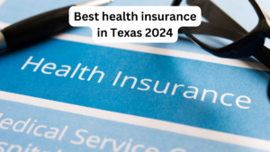 Best health insurance in Texas 2024