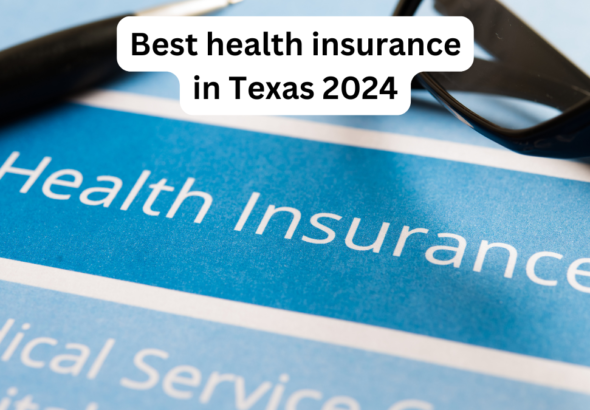 Best health insurance in Texas 2024